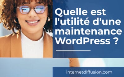 Quelle est l&rsquo;utilité d&rsquo;une maintenance WordPress ?